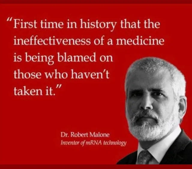 First time in history that the ineffectiveness of a medicine is being blamed on those who haven't taken it â Dr. Robert Malone