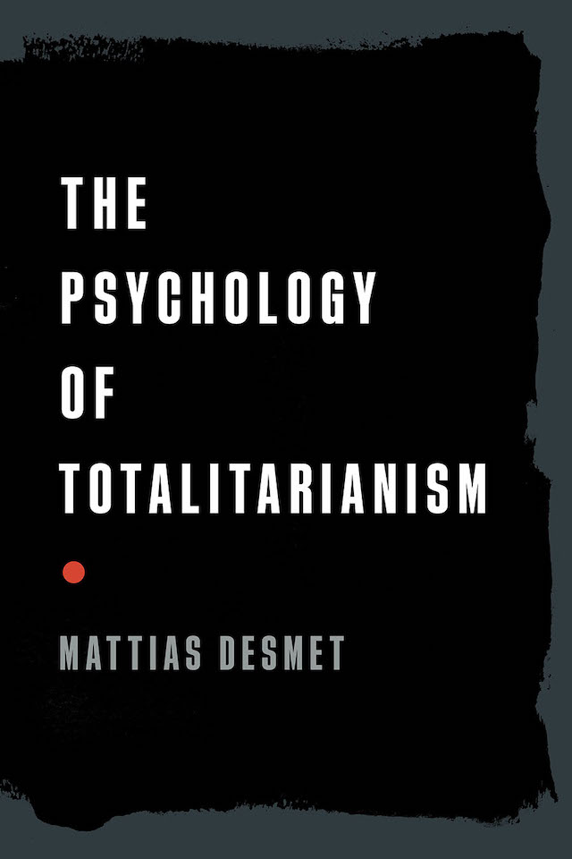 The Psychology of Totalitarianism by Mattias Desmet